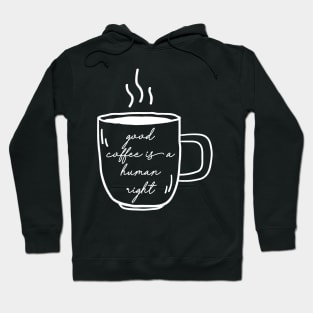 good coffee is a human right Hoodie